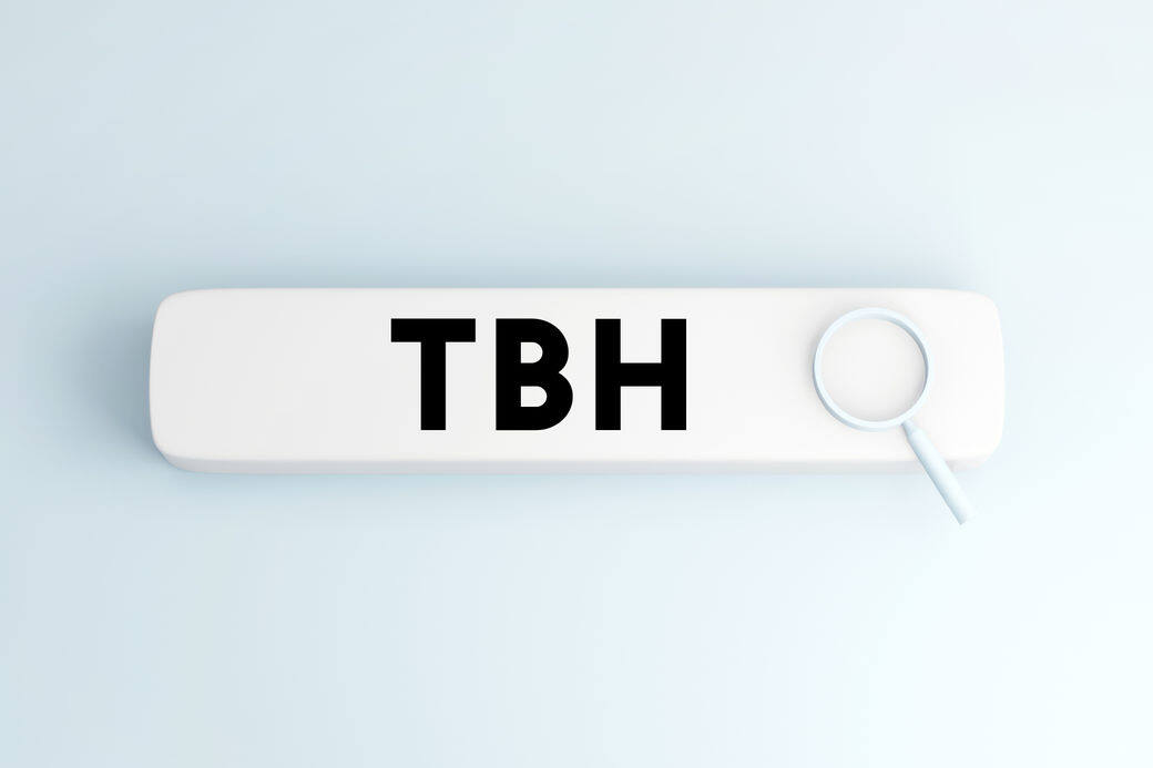 TBH也是非常常見的用語,意思是「To be honest」,老實說或坦白說,如果你希望有禮 TBH也是非常常見的用語,意思是「To be honest」,老實說或坦白說,如果你希望有禮