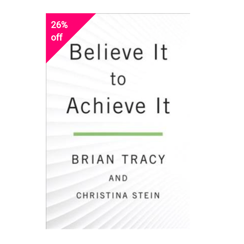 Believe It to Achieve It Believe It to Achieve It