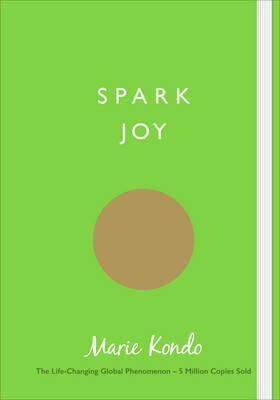 Spark Joy : An Illustrated Guide to the Japanese Art of Tidying (by Marie Kondo) Spark Joy : An Illustrated Guide to the Japanese Art of Tidying (by Marie Kondo)