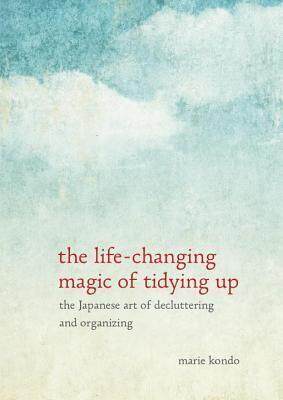 The Life-Changing Magic of Tidying Up : The Japanese Art of Decluttering and Organizing (by Marie Kondo) The Life-Changing Magic of Tidying Up : The Japanese Art of Decluttering and Organizing (by Marie Kondo)