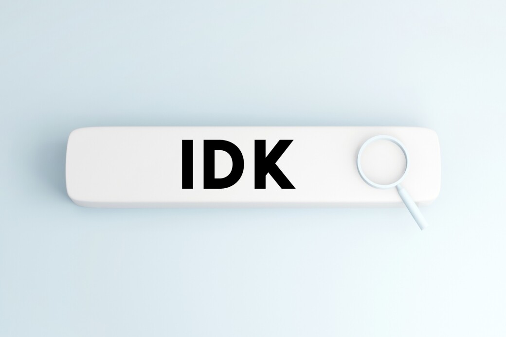 IDK可算是非常好用的潮語了， 就是I don't know，也就是「我不知道」的意思，另外
